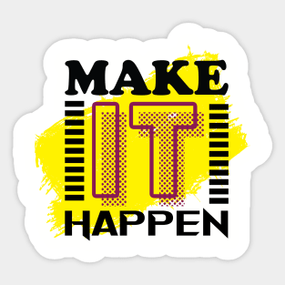 Make it happen - Win - Achieve - Motivational Quote Sticker